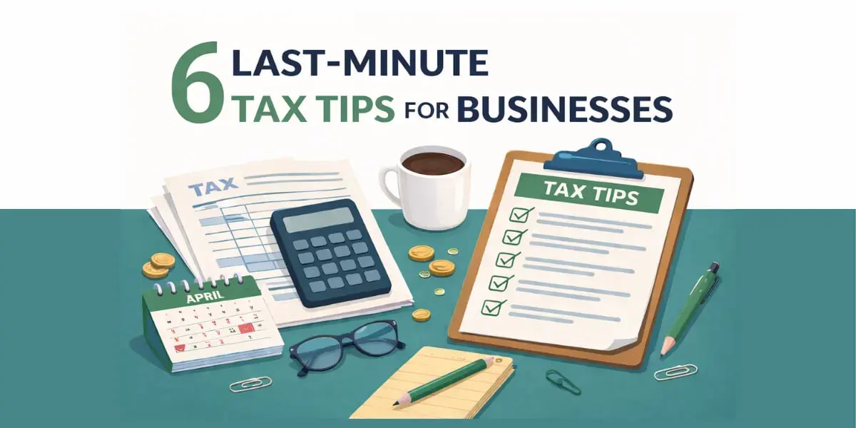 Illustrated blog cover with business tax documents, calculator, and checklist under the title “6 Last-Minute Tax Tips for Businesses