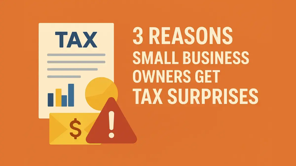 3 Reasons Small Business Owners Get Tax Surprises
