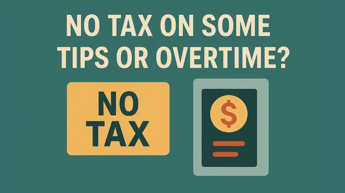 No Tax on Some Tips or Overtime? What These New OBBB Rules Mean for Your Business