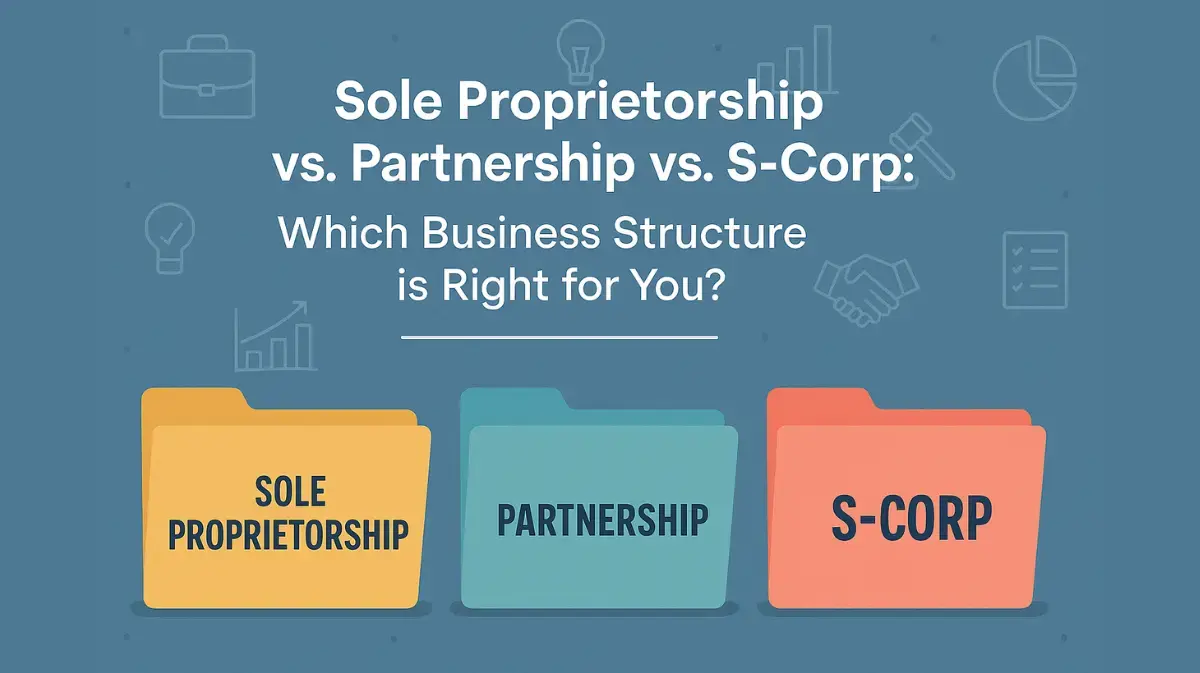 Sole Proprietorship vs. Partnership vs. S-Corp Which Business Structure is Right for You?
